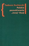 Polskie poszukiwania "innej" Rosji. O nurcie rosyjskim w literaturze Drugiej Emigracji