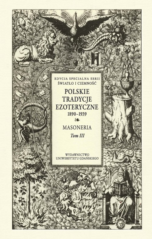 Polskie Tradycje Ezoteryczne 1890-1939 Tom III Masoneria