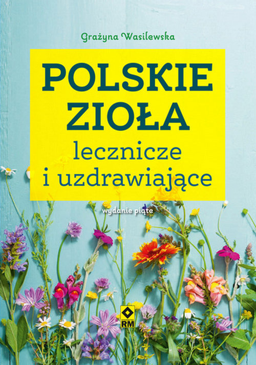 Polskie zioła lecznicze i uzdrawiające
