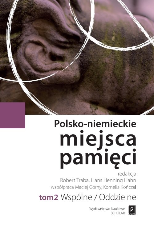 Polsko-niemieckie miejsca pamięci. Tom 2. Wspólne/Oddzielne