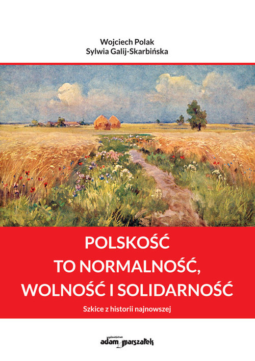 Polskość to normalność wolność i solidarność
