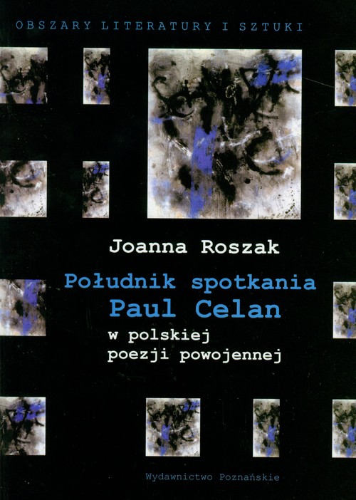 Południk spotkania. Paul Celan w polskie poezji powojennej