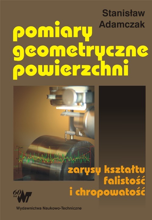 Pomiary geometryczne powierzchni. Zarysy kształtu, falistość i chropowatość
