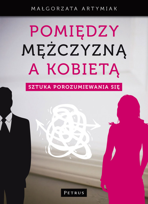 Pomiędzy mężczyzną a kobietą sztuka porozumiewania się
