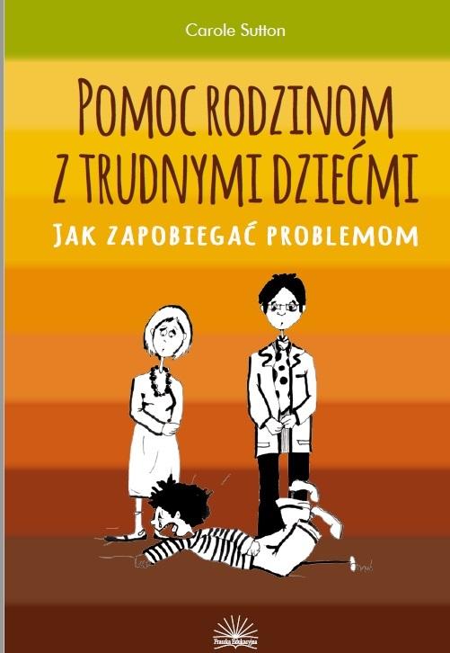 Pomoc rodzinom z trudnymi dziećmi. Jak zapobiegać problemom