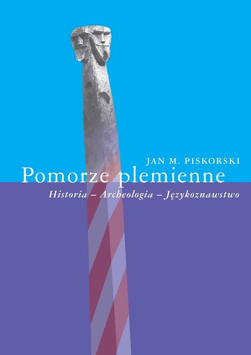 Pomorze plemienne. Historia - Archeologia - Językoznawstwo