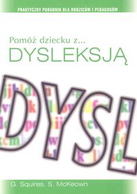 Pomóż dziecku z dysleksją. Praktyczny poradnik dla rodziców i pedagogów