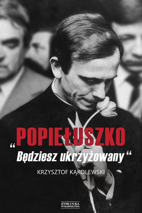 "Popiełuszko. Będziesz ukrzyżowany"