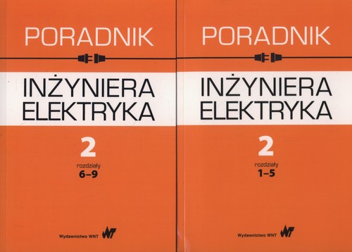 Poradnik inżyniera elektryka Tom 2 rozdziały 1-5 i 6-9