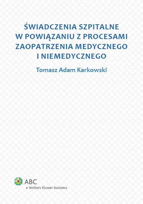 Poradniki ABC. Świadczenia szpitalne w powiązaniu z procesami zaopatrzenia medycznego i niemedycznego