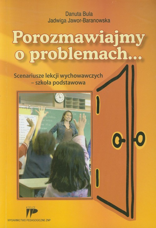 Porozmawiajmy o problemach... Scenariusze lekcji wychowawczych-szkoła podstawowa