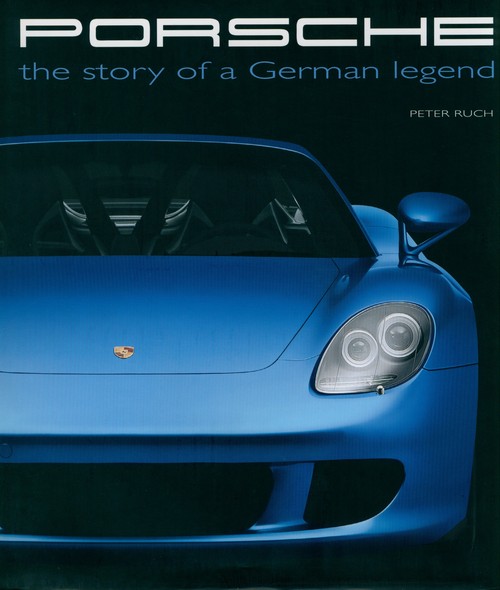 Porsche: Story Of A German Legend