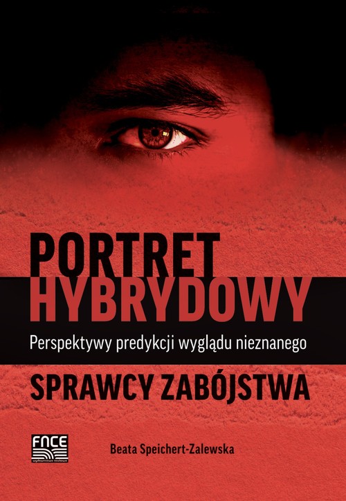 Portret hybrydowy Perspektywy predykcji wyglądu nieznanego sprawcy zabójstwa