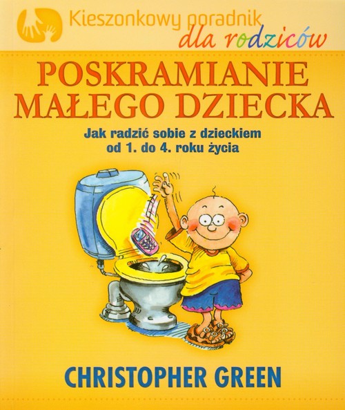 Poskramianie małego dziecka Kieszonkowy poradnik dla rodziców