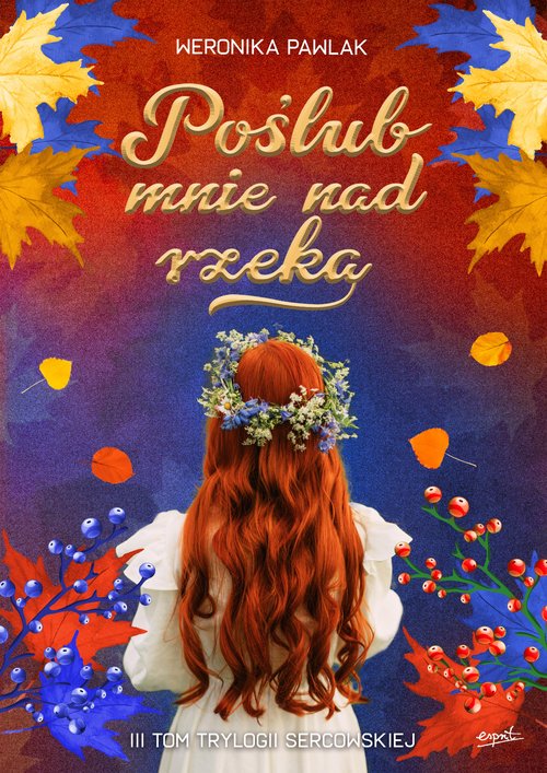 Poślub mnie nad rzeką Tom 3