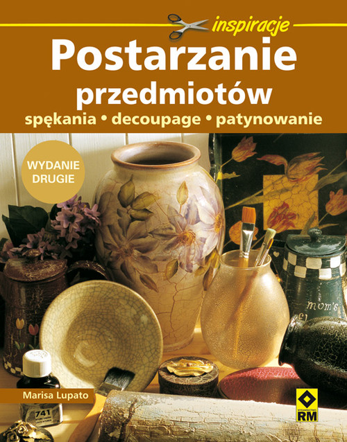 Postarzanie przedmiotów. Spękania, decoupage, patynowanie