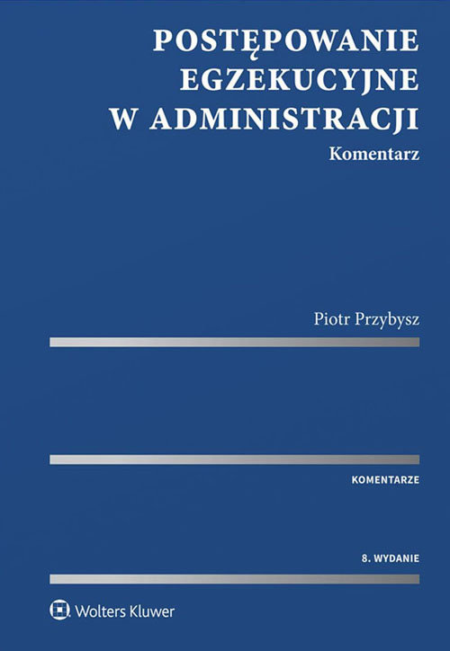 Postępowanie egzekucyjne w administracji Komentarz