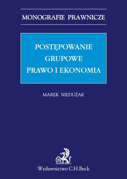 Monografie Prawnicze. Postępowanie grupowe. Prawo i ekonomia