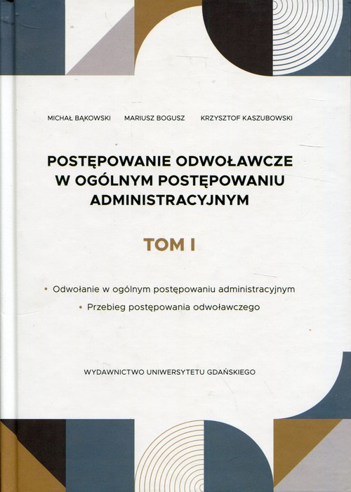 Postępowanie odwoławcze w ogólnym postępowaniu administracyjnym Tom 1