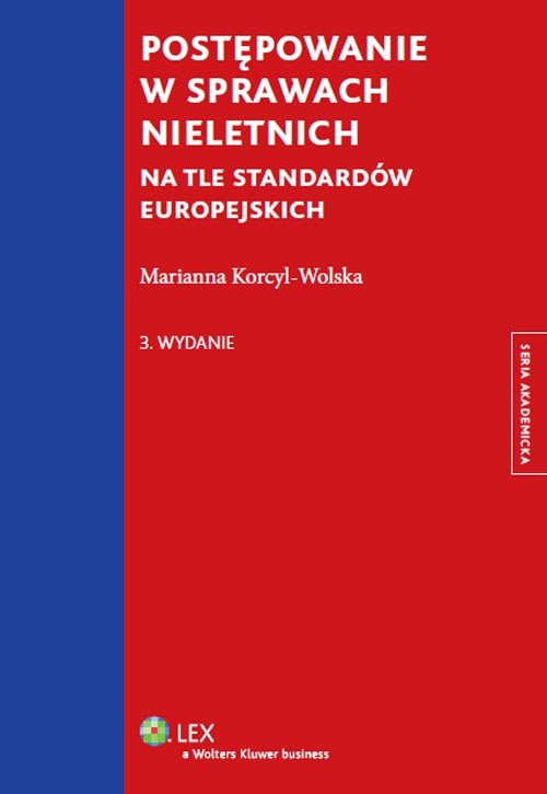 LEX. Seria akademicka. Postępowanie w sprawach nieletnich na tle standardów europejskich