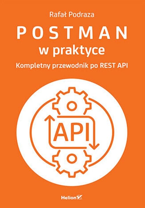 Postman w praktyce Kompletny przewodnik po REST API
