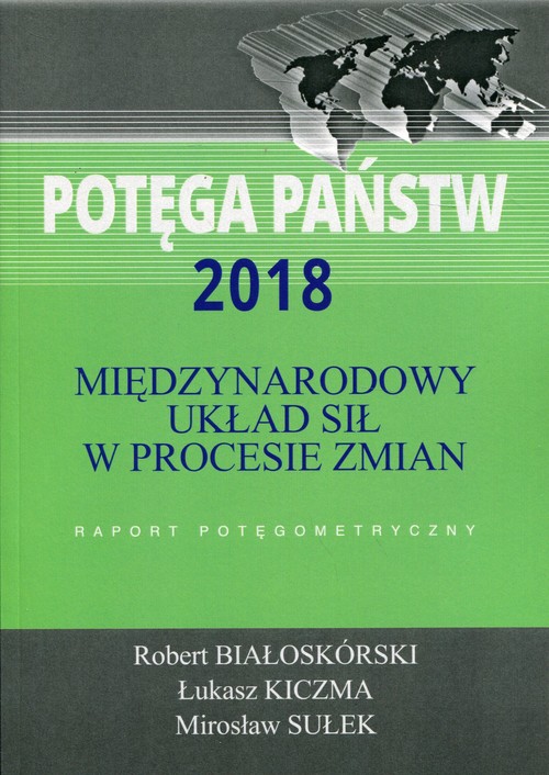 Potęga państw 2018 Międzynarodowy układ sił w procesie zmian