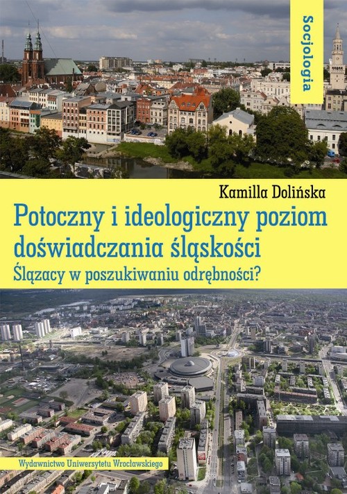 Potoczny i ideologiczny poziom doswiadczania śląskości.Ślązacy w poszukiwaniu od