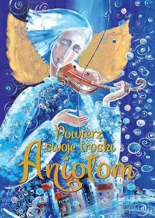 Powierz swoje troski aniołom