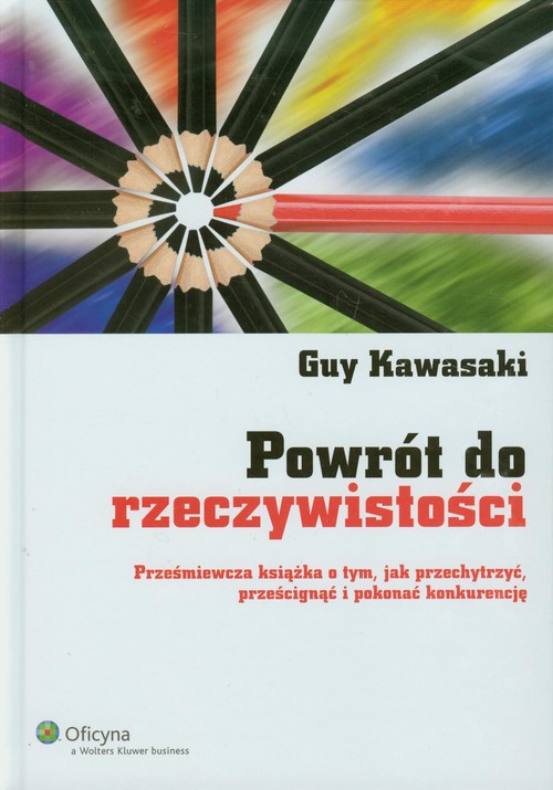 Powrót do rzeczywistości. Prześmiewcza książka o tym, jak przechytrzyć, prześcignąć i pokonać konkurencję