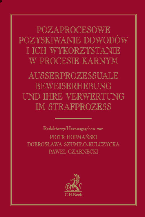 Pozaprocesowe pozyskiwanie dowodów i ich wykorzystanie w procesie karnym