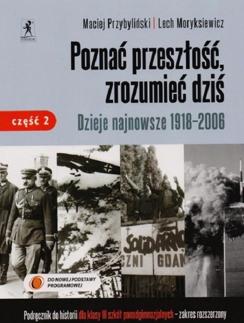 Historia. Poznać przeszłość zrozumieć dziś. Dzieje najnowsze 1918-2006. Zakres rozszerzony. Klasa 3. Podręcznik. Część 2 - szkoła ponadgimnazjalna