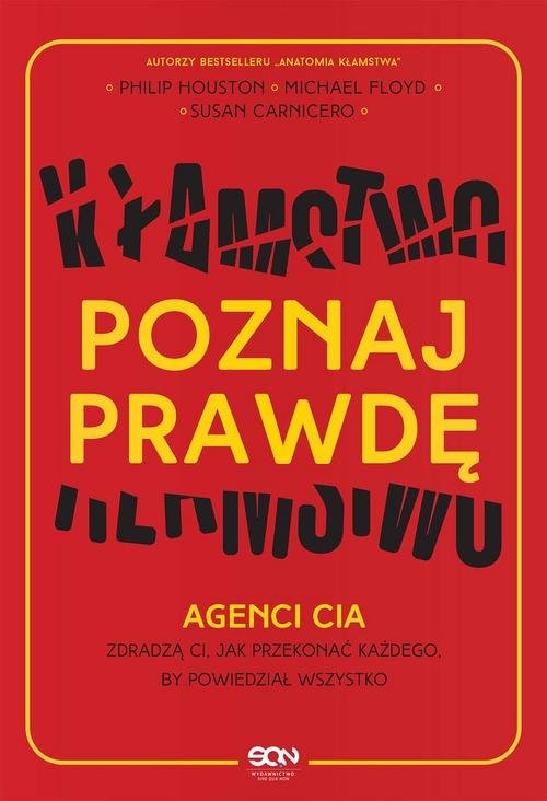 Poznaj prawdę Agenci CIA zdradzą ci jak przekonać każdego by powiedział wszystko