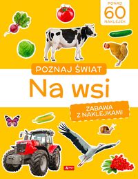 Poznaj świat Zabawa z naklejkami Na wsi