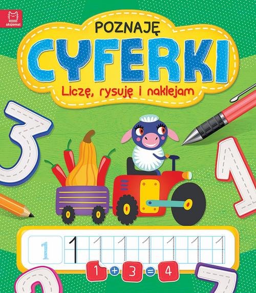 Poznaję cyferki Liczę, rysuję i naklejam