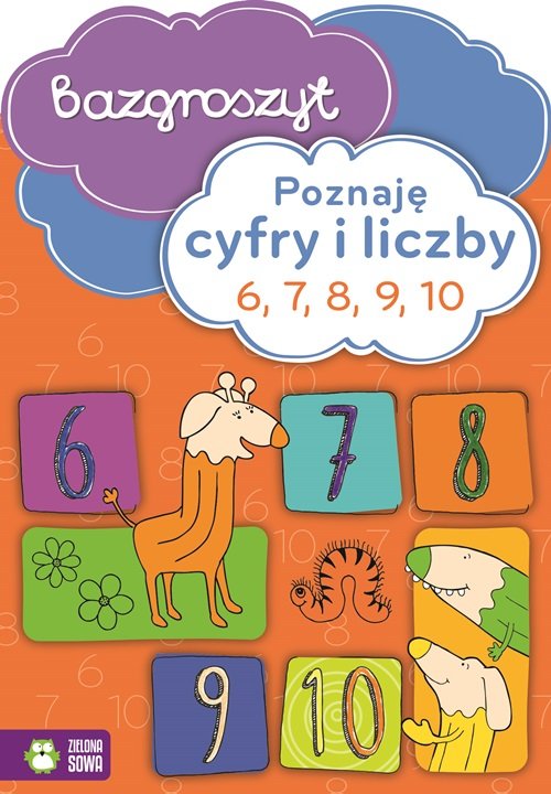 Poznaję cyfry i liczby 6 7 8 9 10 Bazgroszyt