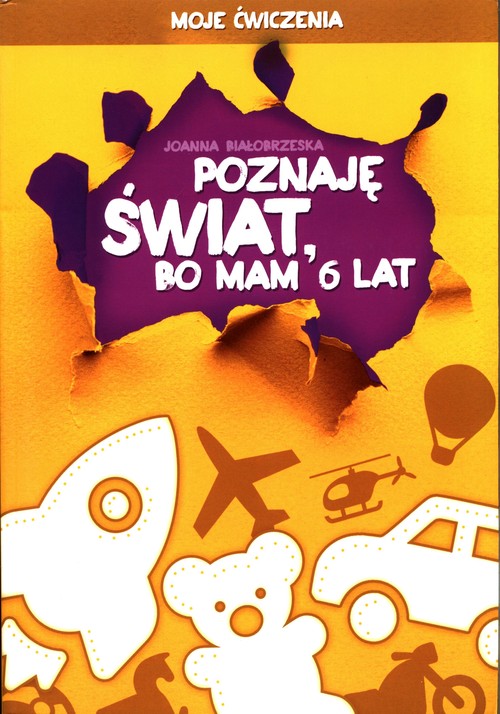 Poznaję świat bo mam 6 lat Moje ćwiczenia