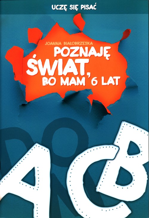 Poznaję świat bo mam 6 lat Uczę się pisać
