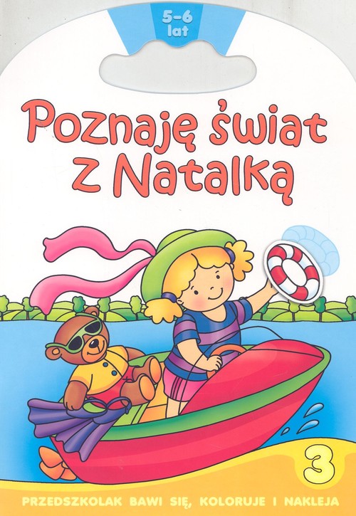 Poznaję świat z Natalką - cześć 3. Przedszkolak bawi śie, koloruje i nakleja