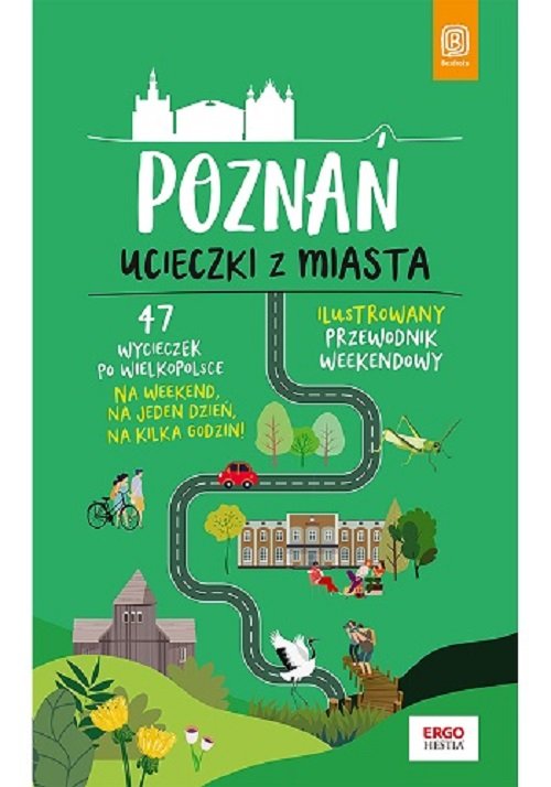 Poznań Ucieczki z miasta Przewodnik weekendowy