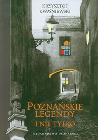 Poznańskie legendy i nie tylko