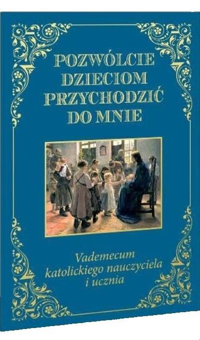 Pozwólcie dzieciom przychodzić do mnie. Vademecum