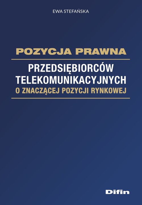 Pozycja prawna przedsiębiorców telekomunikacyjnych o znaczącej pozycji rynkowej