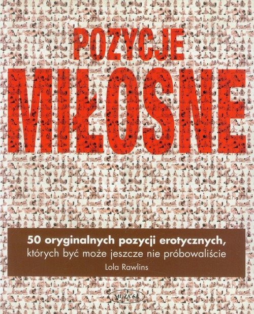 Pozycje Miłosne. 50 oryginalnych pozycji erotycznych, których być może jeszcze nie próbowaliście
