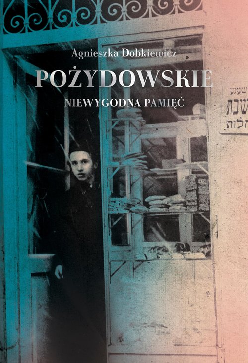 Pożydowskie Niewygodna pamięć