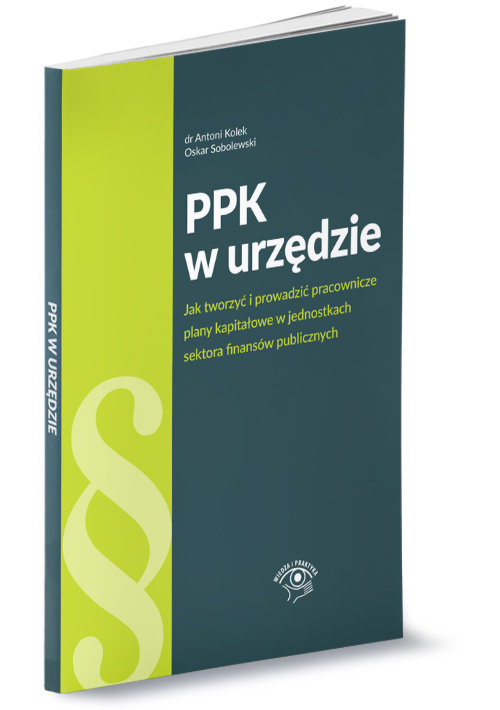 PPK w urzędzie jak tworzyć i prowadzić pracownicze plany kapitałowe w jednostkach sektora finansów