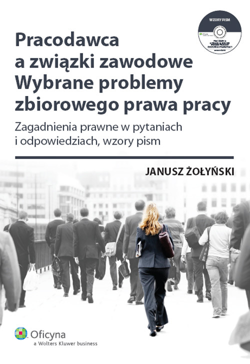 Pracodawca a związki zawodowe. Wybrane problemy zbiorowego prawa pracy