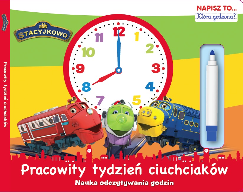 Pracowity tydzień ciuchciaków nauka odczytywania godzin napisz to stacyjkowo