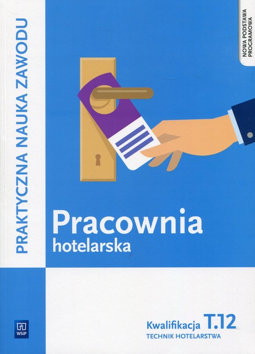 Pracownia hotelarska Kwalifikacja T.12 Praktyczna nauka zawodu