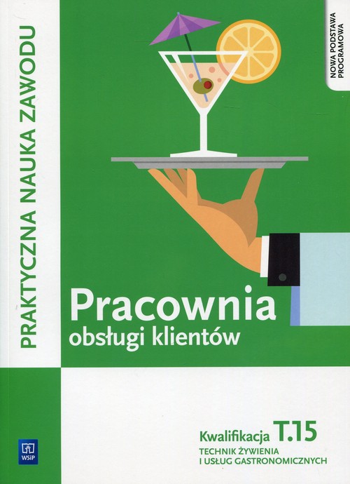 Pracownia obsługi klientów Kwalifikacja T.15 Praktyczna nauka zawodu