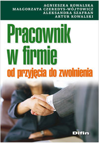 Pracownik w firmie od przyjęcia do zwolnienia